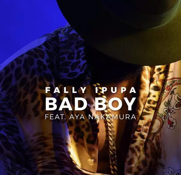 Fally Ipupa - Bad Boy Ft Aya Nakamura